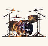 Life is Short Buy the Drums Drum Set Metal Art