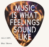 Music is What Feelings Sound Like Guitar Pick Metal Art