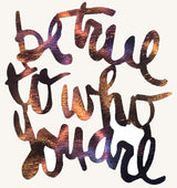 Be True To Who You Are Metal Art