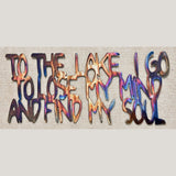 To the Lake I Go to Lose My Mind and Find My Soul Metal Sculpture - 16" - Mountain Metal Arts