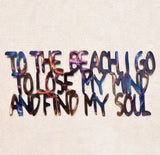 To the Beach I Go to Lose My Mind and Find My Soul Metal Sculpture - Mountain Metal Arts