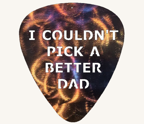 I Couldn't Pick A Better Dad Guitar Pick Metal Art