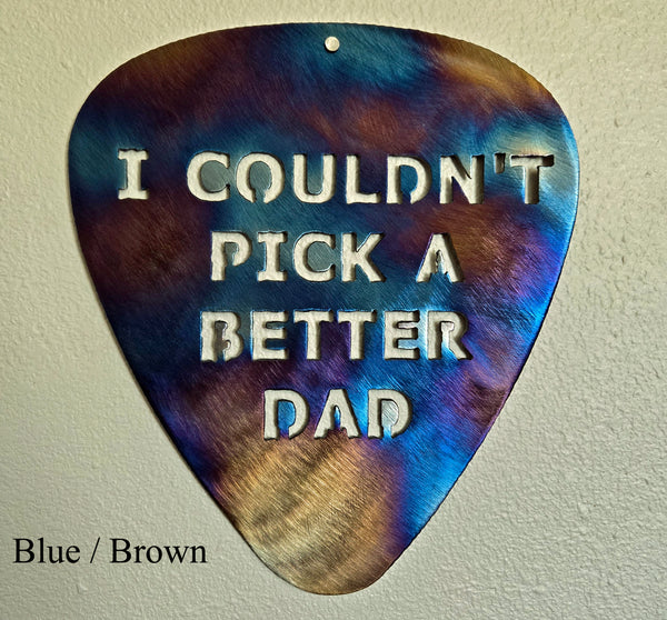 I Couldn't Pick A Better Dad Guitar Pick Metal Art