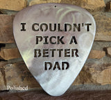 I Couldn't Pick A Better Dad Guitar Pick Metal Art