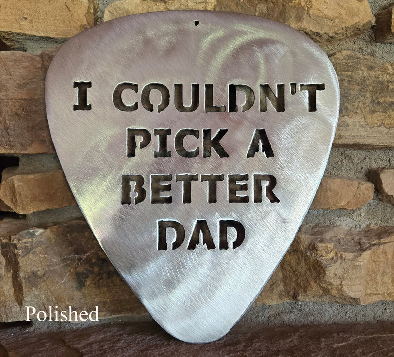 I Couldn't Pick A Better Dad Guitar Pick Metal Art