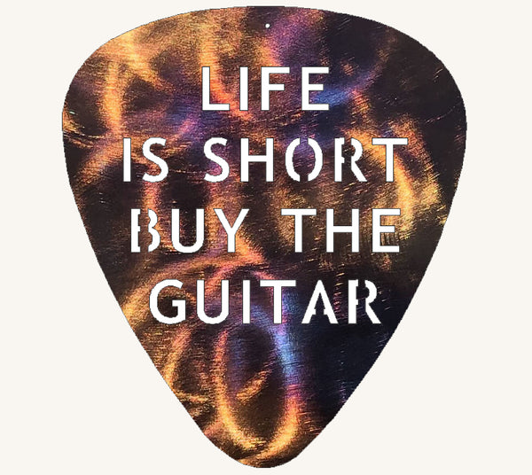 Life is Short Buy the Guitar Metal Art Guitar Pick