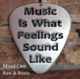 MUSIC IS WHAT FEELINGS SOUND LIKE GUITAR PICK METAL ART, Unfinished, Rustic.
