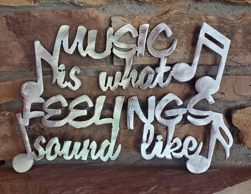 Music is What Feelings Sound Like Cut-Out with Music Notes Metal Art