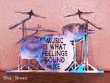 Music is What Feelings Sound Like with Drum Set Metal Art
