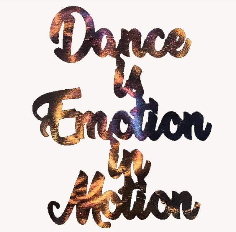 Dance is Emotion in Motion Metal Art