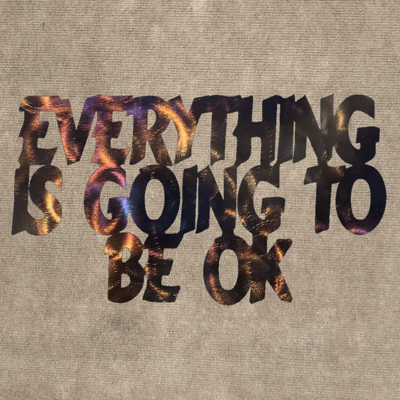 Everything Is Going To Be OK Metal Art