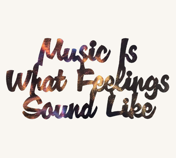 Music Is What Feelings Sound Like Metal Art