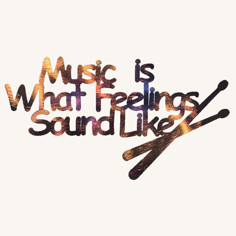 Music is What Feelings Sound Like Metal Art with Drumsticks