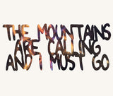 The Mountains Are Calling and I Must Go Metal Sculpture