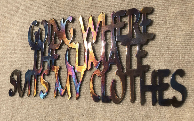Going Where the Climate Suits My Clothes Metal Art - 15" - Mountain Metal Arts