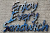 Enjoy Every Sandwich - Warren Zevon Quote - 11" - Mountain Metal Arts